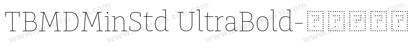 TBMDMinStd UltraBold字体转换